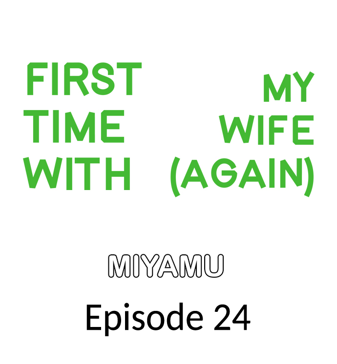 First Time With My Wife (Again) Chapter 24