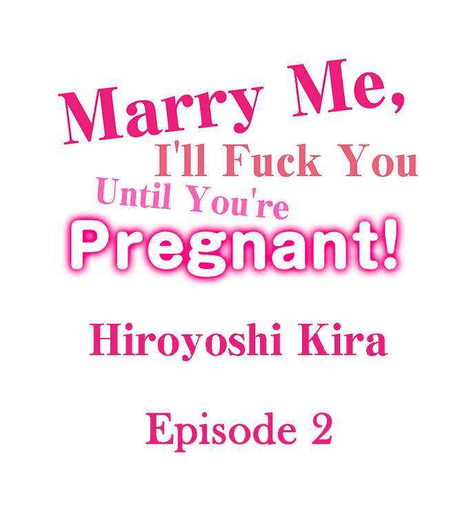 Marry Me, I’ll Fuck You Until You’re Pregnant! Chapter 2