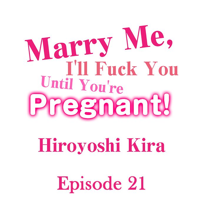 Marry Me, I’ll Fuck You Until You’re Pregnant! Chapter 21