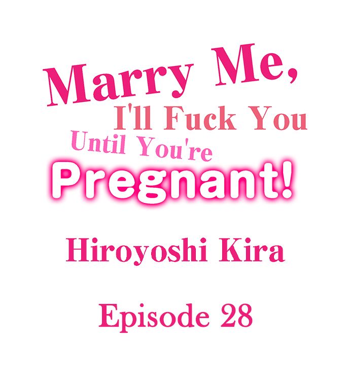 Marry Me, I’ll Fuck You Until You’re Pregnant! Chapter 28
