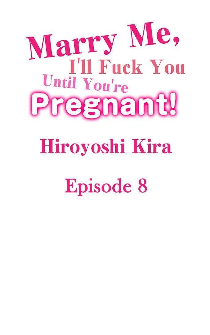 Marry Me, I’ll Fuck You Until You’re Pregnant! Chapter 8