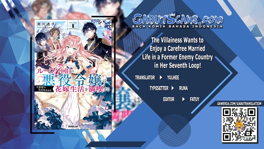 The Villainess Wants to Enjoy a Carefree Married Life in a Former Enemy Country in Her Seventh Loop! (Loop 7-kai me no Akuyaku Reijou wa, Moto Tekikoku de Jiyuu Kimamana Hanayome [Hitojichi] Seikatsu wo Mankitsu Suru)
